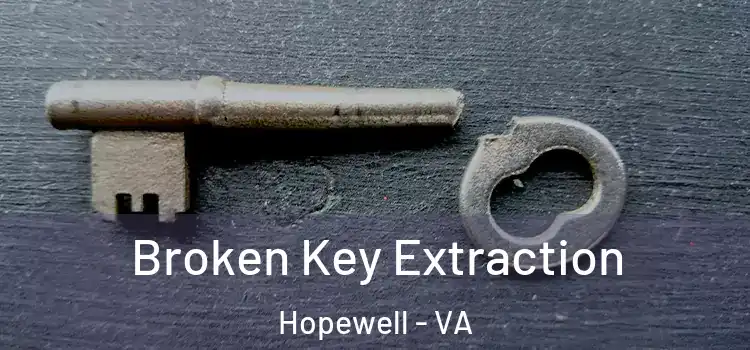 Broken Key Extraction Hopewell - VA