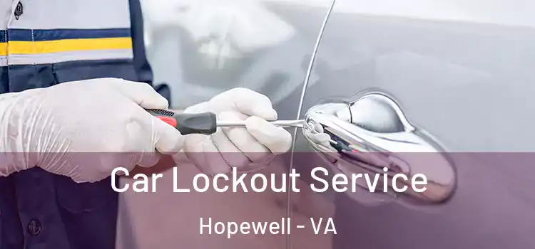 Car Lockout Service Hopewell - VA