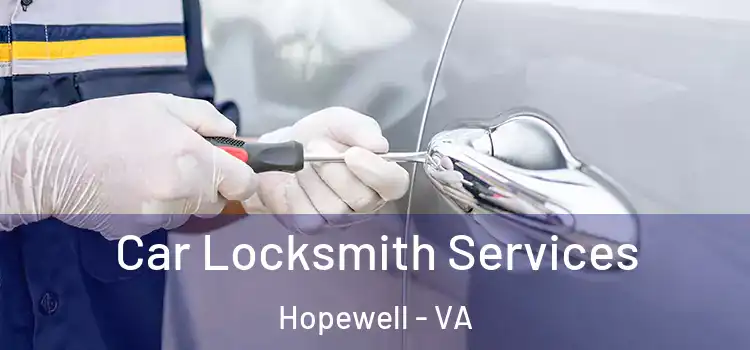 Car Locksmith Services Hopewell - VA
