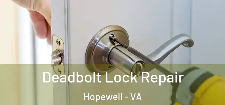 Deadbolt Lock Repair Hopewell - VA