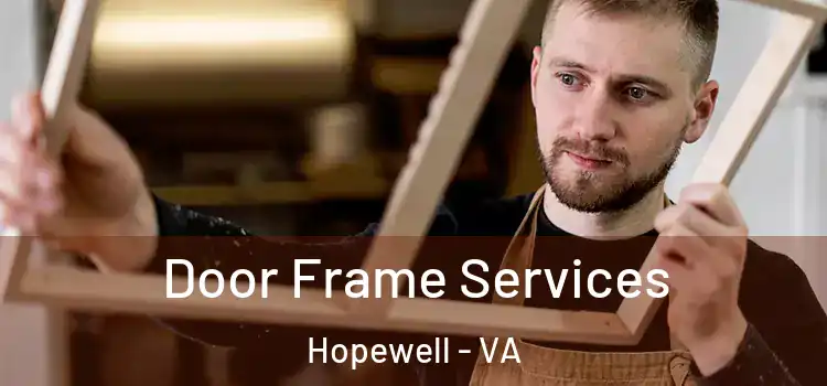 Door Frame Services Hopewell - VA