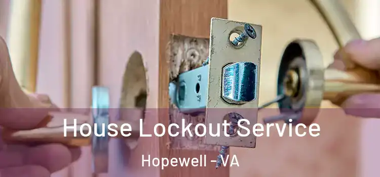 House Lockout Service Hopewell - VA
