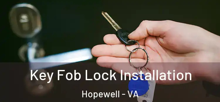 Key Fob Lock Installation Hopewell - VA